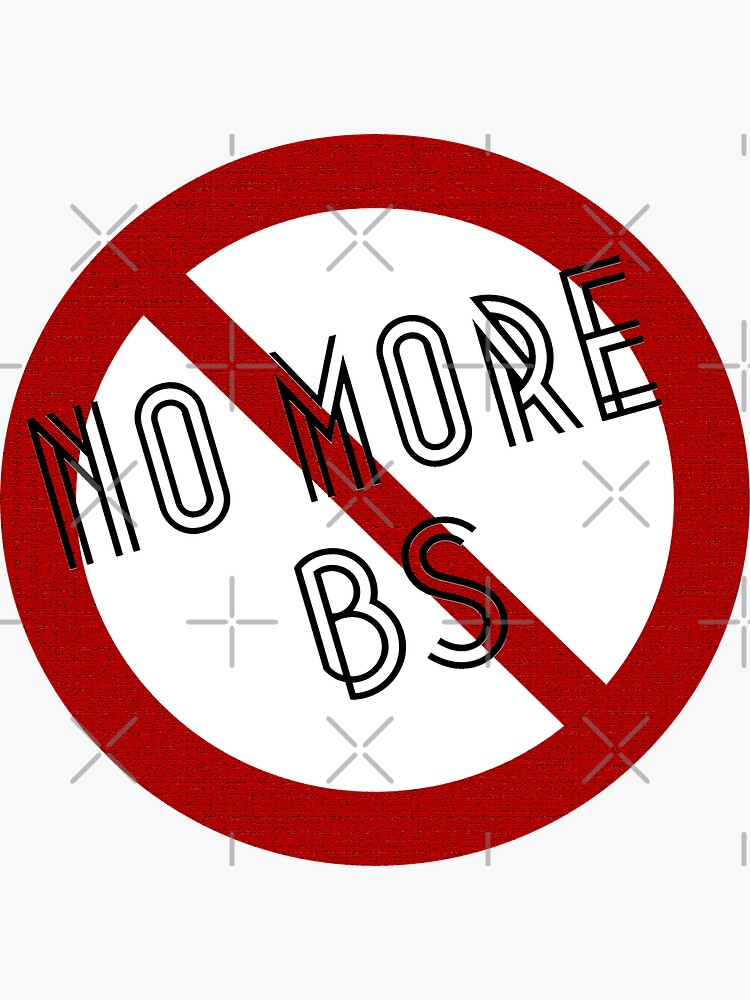 "No more BS" Sticker for Sale by TheaterOfHexe Redbubble