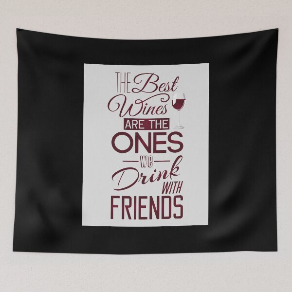 Item preview, The Best Wines Are The Ones We Drink With Friend designed and sold by amyotrestoy26.