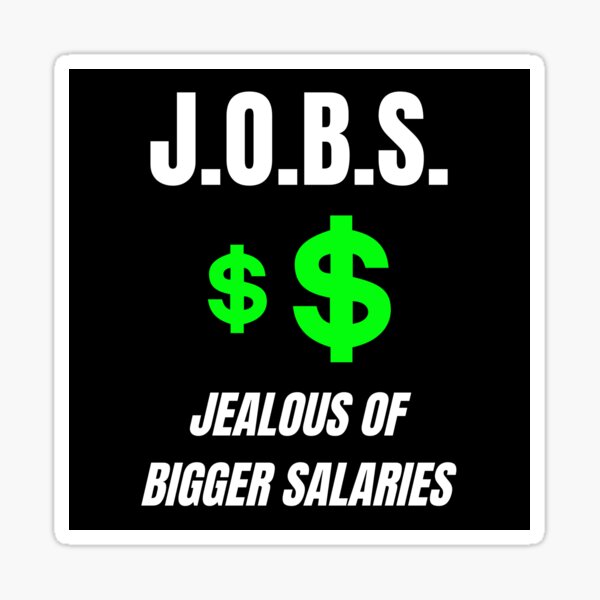 funny-acronym-for-jobs-jealous-of-bigger-salaries-acronym-sticker