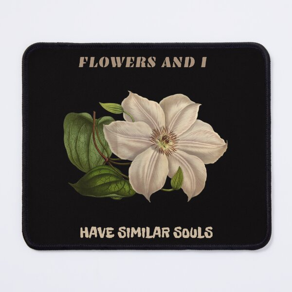 Item preview, FLOWERS AND I HAVE SIMILAR SOULS designed and sold by netdota.