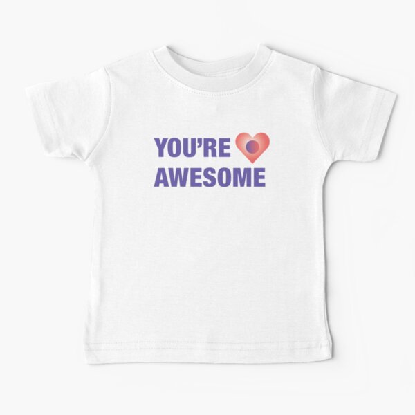 You're Awesome Baby T-Shirt