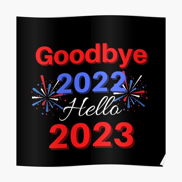 "Goodbye 2022 Hello 2023" Poster for Sale by rachelchanel21 Redbubble