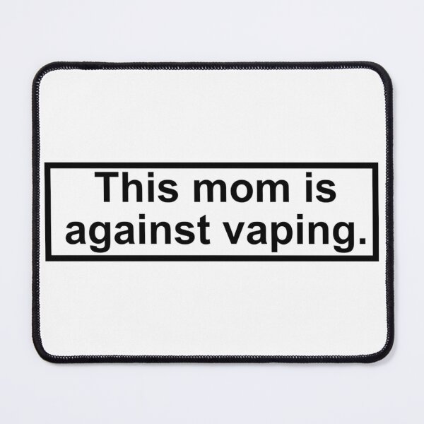 Item preview, this mom is against vaping designed and sold by CARLA9Z.