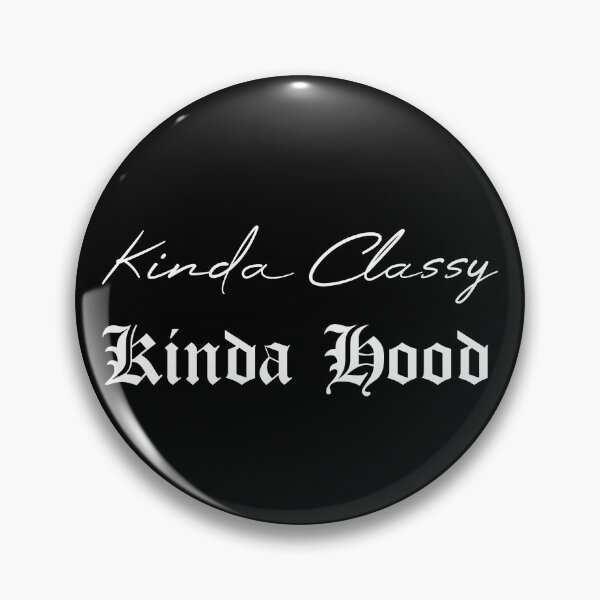 Item preview, Kinda Classy Kinda Hood designed and sold by MUSThaveprint.