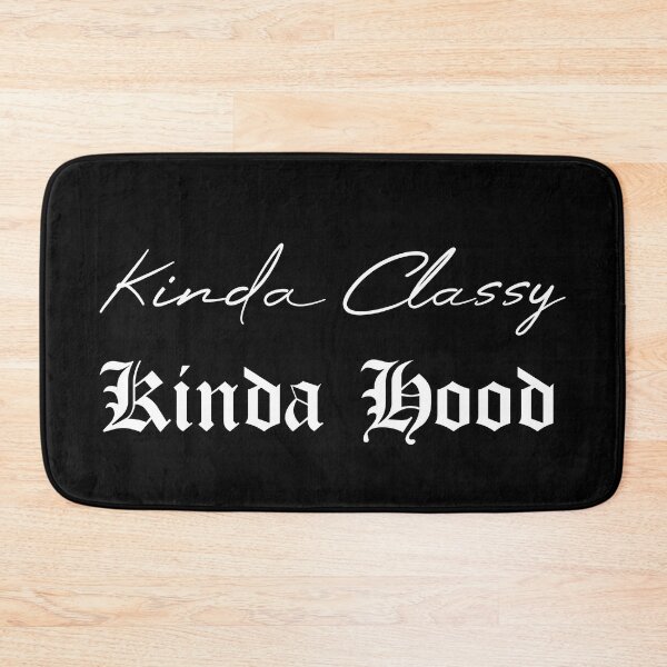 Item preview, Kinda Classy Kinda Hood designed and sold by MUSThaveprint.