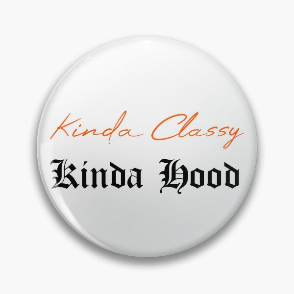 Item preview, Kinda Classy Kinda Hood designed and sold by MUSThaveprint.