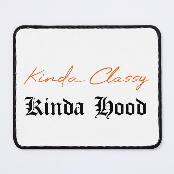 Item preview, Kinda Classy Kinda Hood designed and sold by MUSThaveprint.