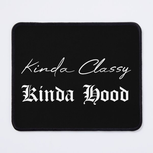 Item preview, Kinda Classy Kinda Hood designed and sold by MUSThaveprint.