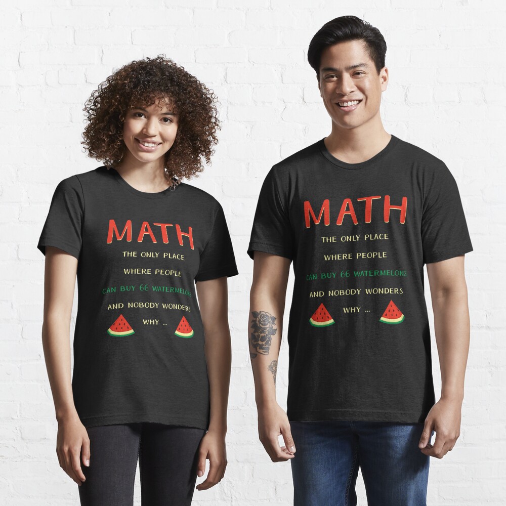 Math And Watermelons Mathematics Calculation Numbers T Shirt For Sale By Belaskri Redbubble 7983