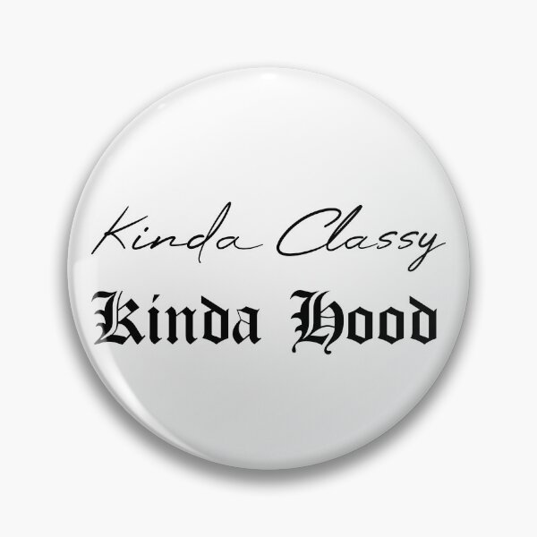 Item preview, Kinda Classy Kinda Hood designed and sold by MUSThaveprint.