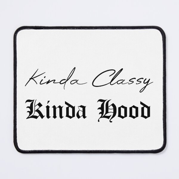 Item preview, Kinda Classy Kinda Hood designed and sold by MUSThaveprint.