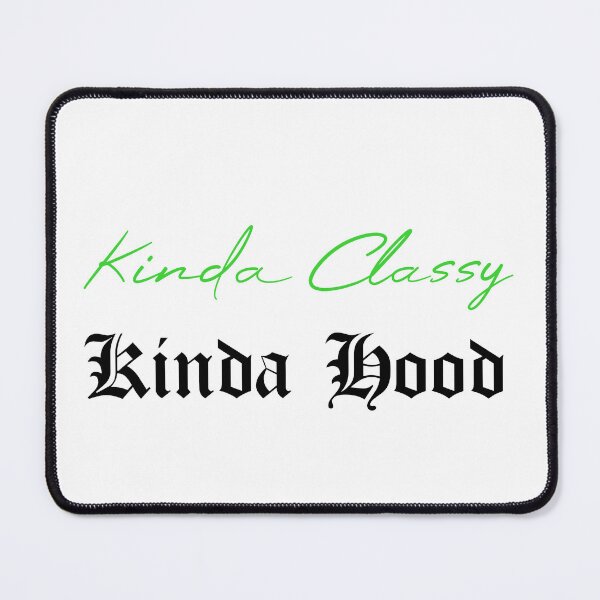 Item preview, Kinda Classy Kinda Hood designed and sold by MUSThaveprint.