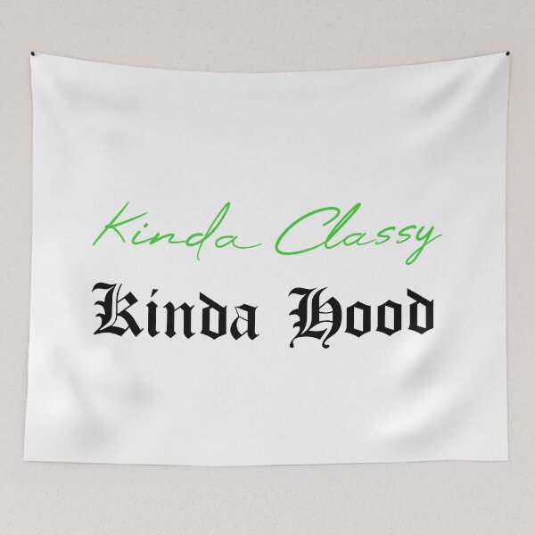 Item preview, Kinda Classy Kinda Hood designed and sold by MUSThaveprint.