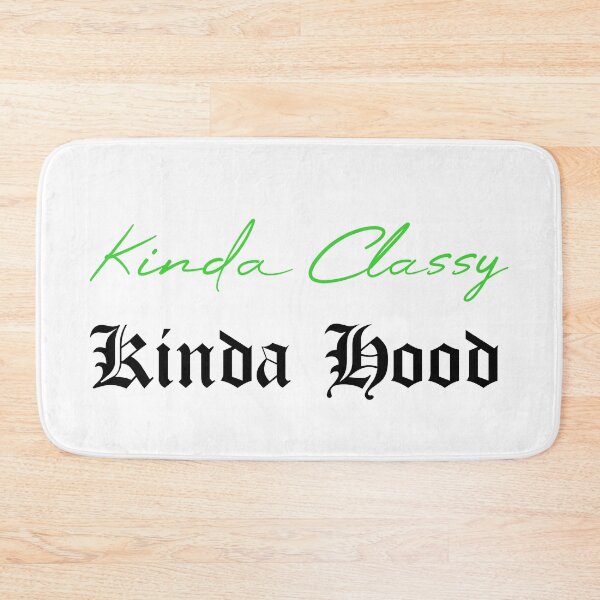Item preview, Kinda Classy Kinda Hood designed and sold by MUSThaveprint.