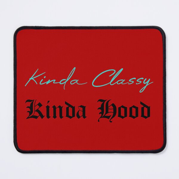 Item preview, Kinda Classy Kinda Hood designed and sold by MUSThaveprint.