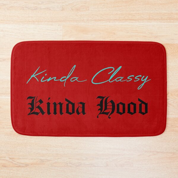 Item preview, Kinda Classy Kinda Hood designed and sold by MUSThaveprint.