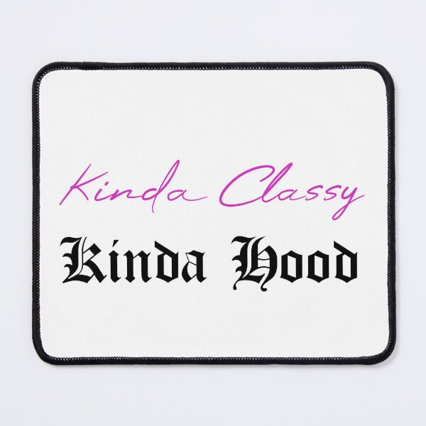 Item preview, Kinda Classy Kinda Hood designed and sold by MUSThaveprint.