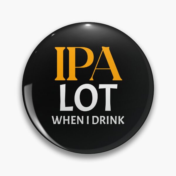 Item preview, IPA A LOT When I Drink designed and sold by BestCoolStuff.