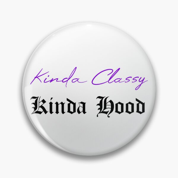 Item preview, Kinda Classy Kinda Hood designed and sold by MUSThaveprint.