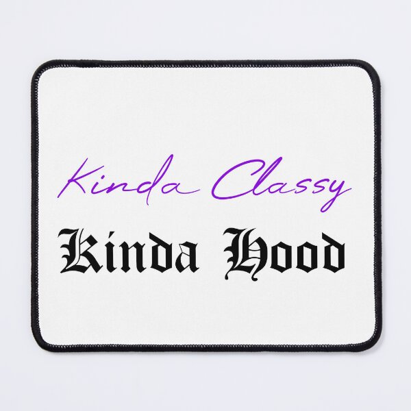 Item preview, Kinda Classy Kinda Hood designed and sold by MUSThaveprint.