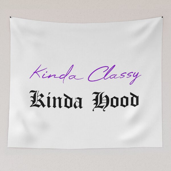 Item preview, Kinda Classy Kinda Hood designed and sold by MUSThaveprint.
