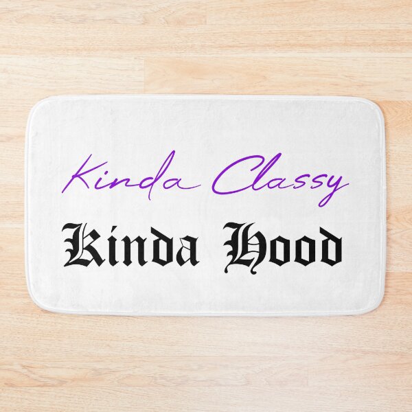 Item preview, Kinda Classy Kinda Hood designed and sold by MUSThaveprint.