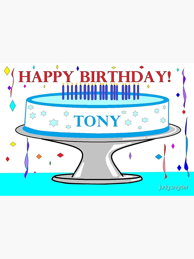 Happy Birthday Tony Greeting Card By Judysnyder Redbubble