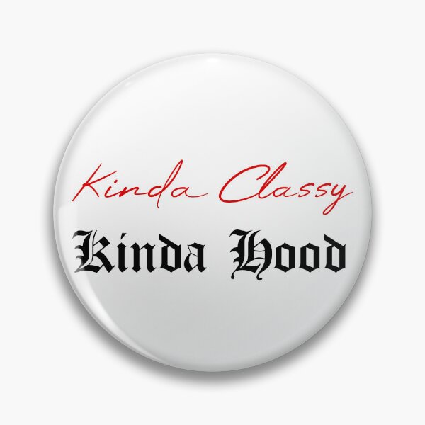 Item preview, Kinda Classy Kinda Hood designed and sold by MUSThaveprint.