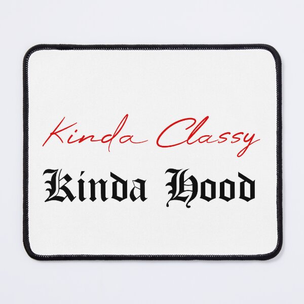 Item preview, Kinda Classy Kinda Hood designed and sold by MUSThaveprint.