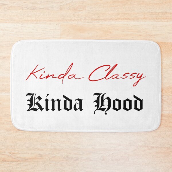 Item preview, Kinda Classy Kinda Hood designed and sold by MUSThaveprint.