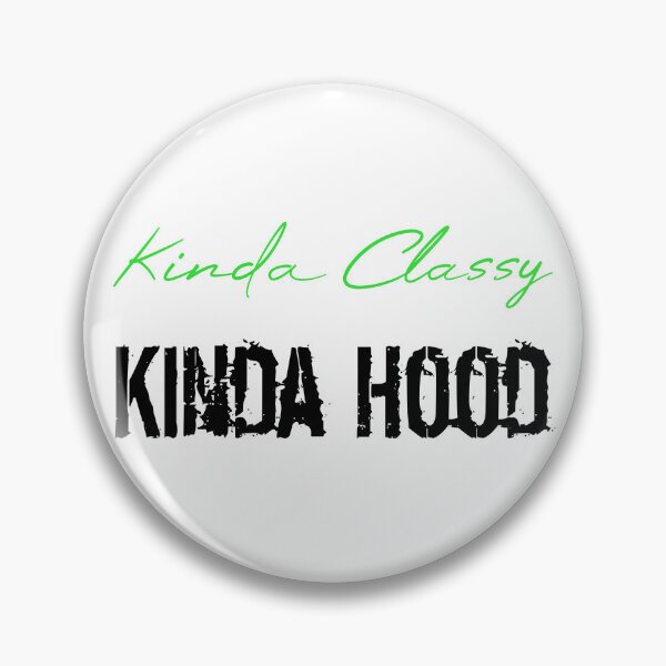 Item preview, Kinda Classy Kinda Hood designed and sold by MUSThaveprint.