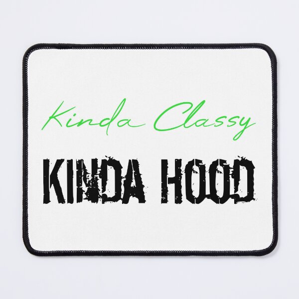 Item preview, Kinda Classy Kinda Hood designed and sold by MUSThaveprint.
