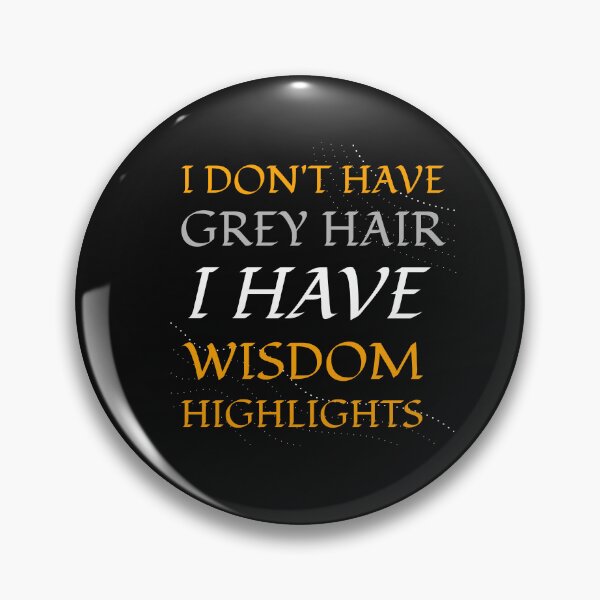 Item preview, I Don't Have Grey Hair I Have Wisdom Highlights designed and sold by BestCoolStuff.
