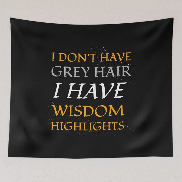 Item preview, I Don't Have Grey Hair I Have Wisdom Highlights designed and sold by BestCoolStuff.