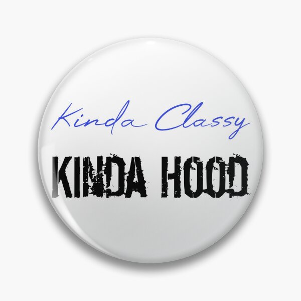 Item preview, Kinda Classy Kinda Hood designed and sold by MUSThaveprint.