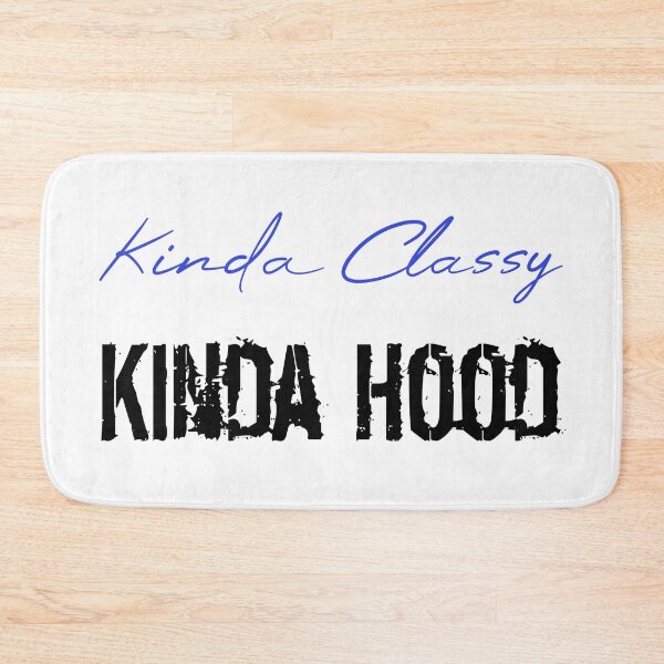Item preview, Kinda Classy Kinda Hood designed and sold by MUSThaveprint.