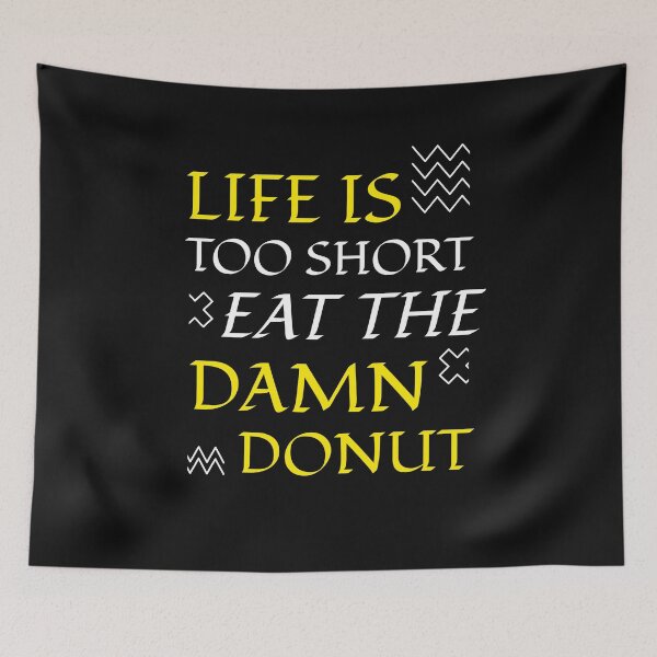 Item preview, Life Is Too Short Eat The Damn Donut designed and sold by BestCoolStuff.
