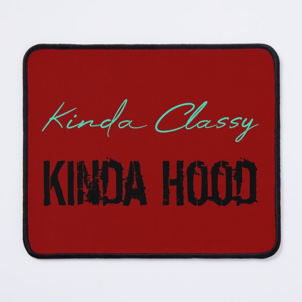 Item preview, Kinda Classy Kinda Hood designed and sold by MUSThaveprint.