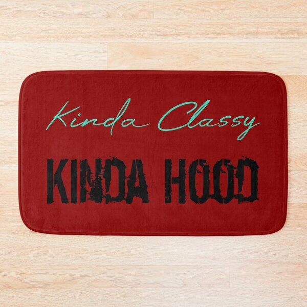 Item preview, Kinda Classy Kinda Hood designed and sold by MUSThaveprint.