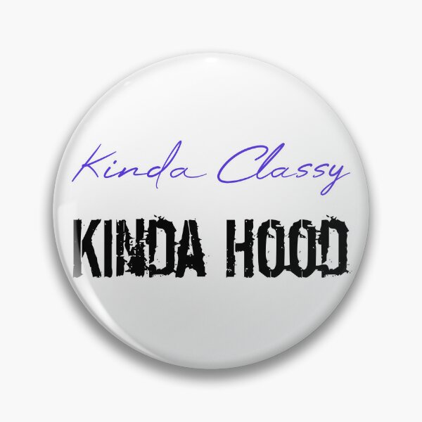 Item preview, Kinda Classy Kinda Hood designed and sold by MUSThaveprint.