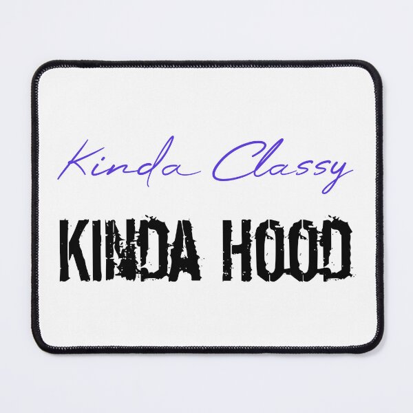 Item preview, Kinda Classy Kinda Hood designed and sold by MUSThaveprint.