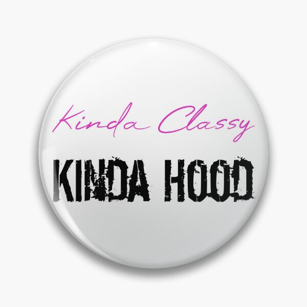 Item preview, Kinda Classy Kinda Hood designed and sold by MUSThaveprint.