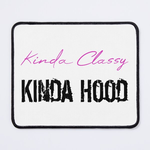 Item preview, Kinda Classy Kinda Hood designed and sold by MUSThaveprint.