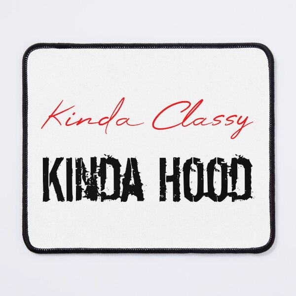 Item preview, Kinda Classy Kinda Hood designed and sold by MUSThaveprint.