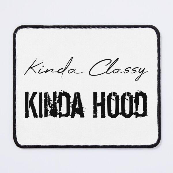 Item preview, Kinda Classy Kinda Hood designed and sold by MUSThaveprint.