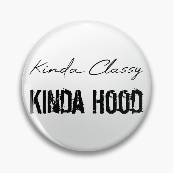Item preview, Kinda Classy Kinda Hood designed and sold by MUSThaveprint.