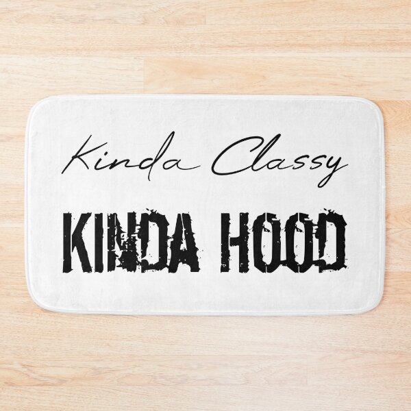 Item preview, Kinda Classy Kinda Hood designed and sold by MUSThaveprint.