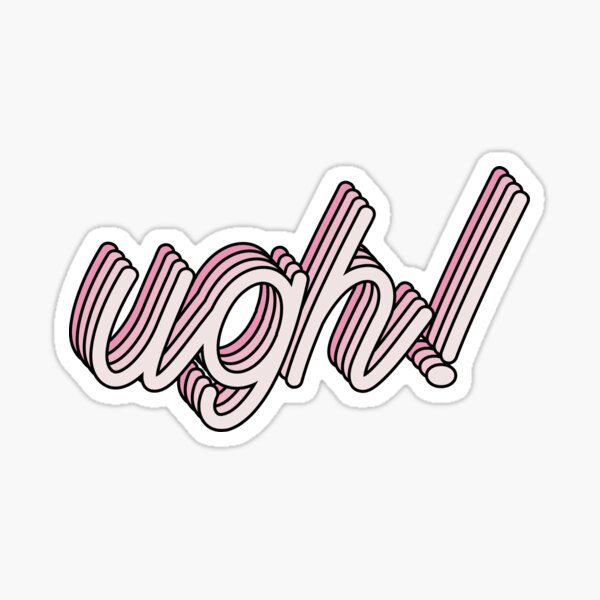ugh! Sticker