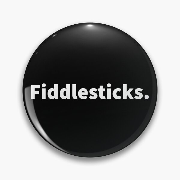 Item preview, Fiddlesticks, nonsense, sarcastic, sarcasm, witty and funny design on a T-shirt and sticker designed and sold by PlainCrankyT.