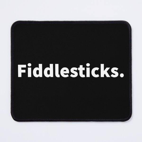 Item preview, Fiddlesticks, nonsense, sarcastic, sarcasm, witty and funny design on a T-shirt and sticker designed and sold by PlainCrankyT.